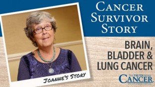 Cancer Survivor Story: Joanne Stuart (Brain, Bladder, Lung Cancer) Cancer Survivor Story: Joanne Stuart (Brain, Bladder, Lung Cancer)