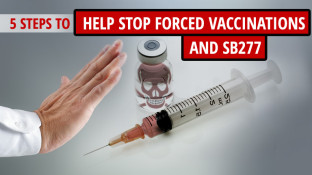 5 Steps to Help Stop Forced Vaccinations and SB277 5 Steps to Help Stop Forced Vaccinations and SB277