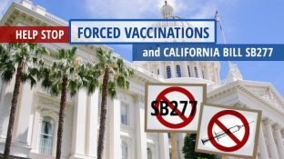 Help Stop Forced Vaccinations and California Bill SB277 Help Stop Forced Vaccinations and California Bill SB277