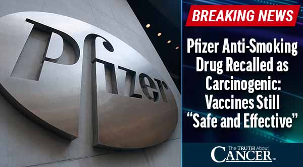 Pfizer Anti-Smoking Drug Recalled as Carcinogenic: Vaccines Still "Safe and Effective"