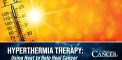 Hyperthermia Therapy: Using Heat to Help Heal Cancer